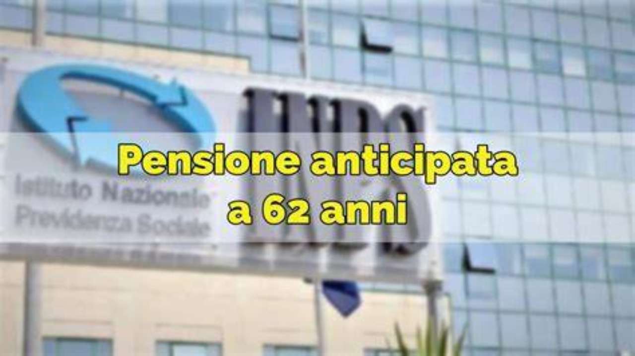 Pensione anticipata a 62 anni